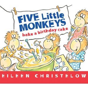 Five Little Monkeys Bake a Birthday Cake -- Eileen Christelow